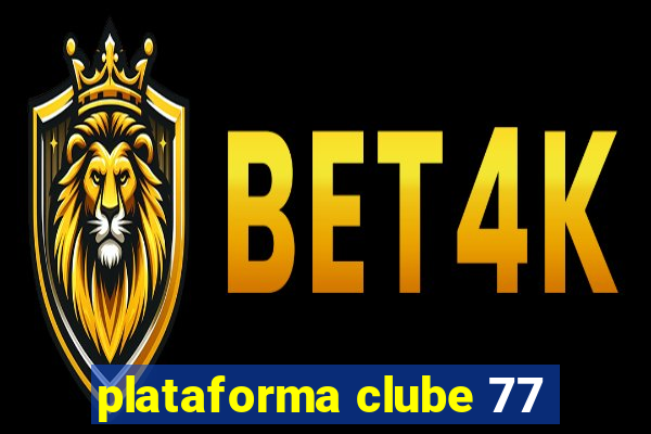 plataforma clube 77